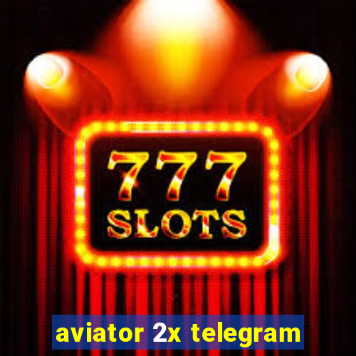 aviator 2x telegram